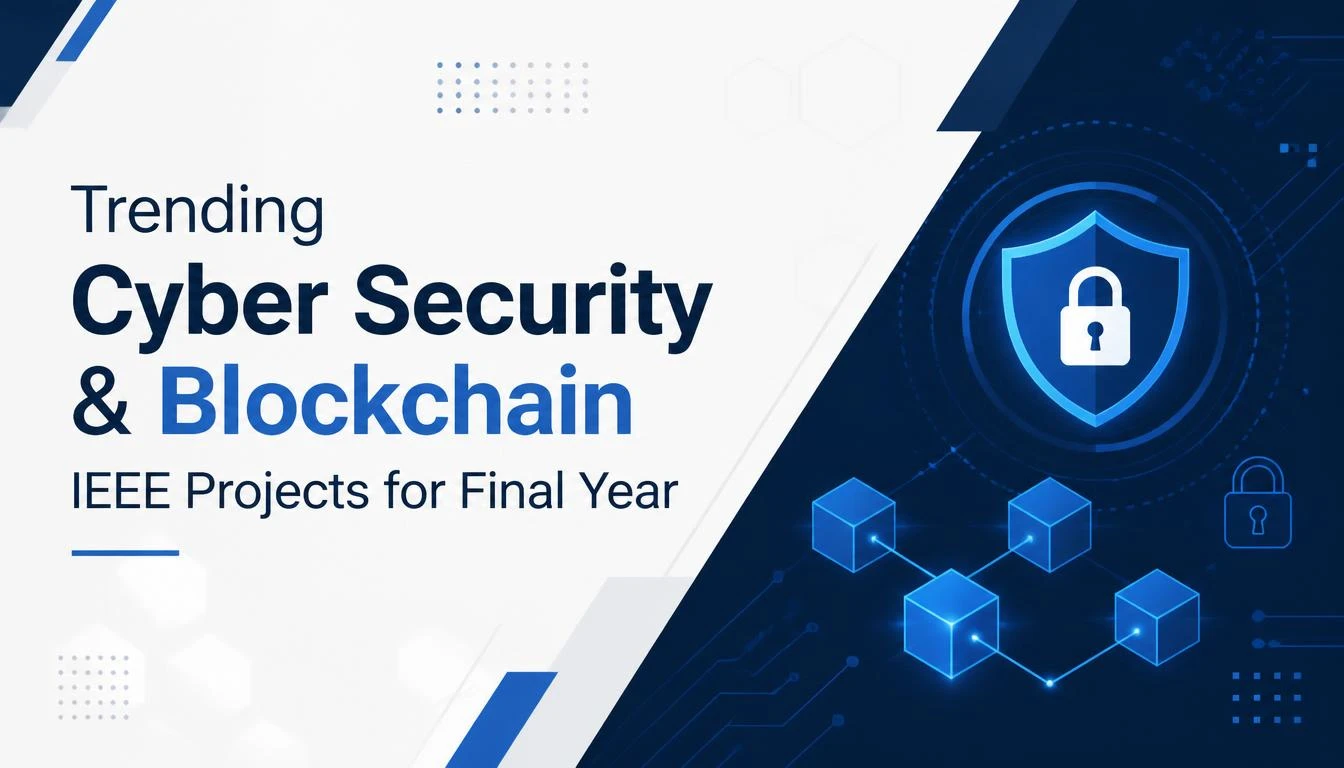 Trending Cyber Security & Blockchain IEEE Projects for Final Year in Coimbatore